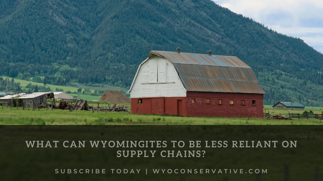 How Can Wyomingites Do to Be Less Reliant on Supply Chains?